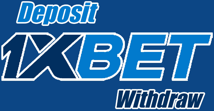 1xBet Deposit and Withdrawal